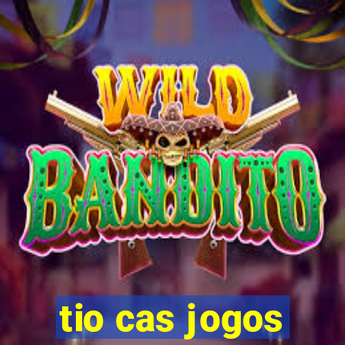 tio cas jogos