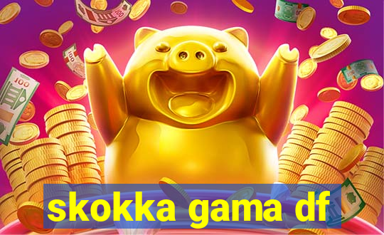 skokka gama df