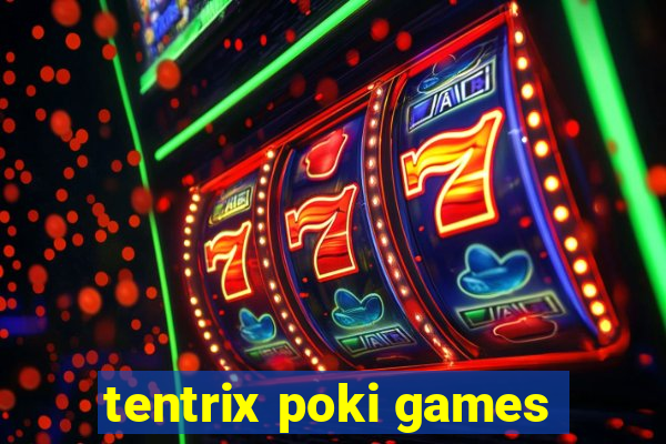 tentrix poki games