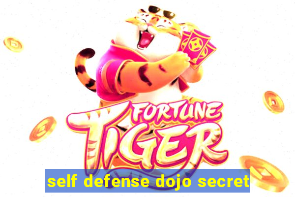 self defense dojo secret