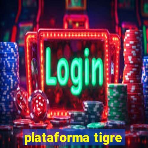 plataforma tigre