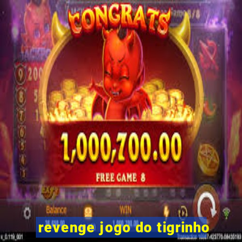 revenge jogo do tigrinho