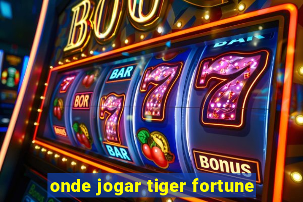 onde jogar tiger fortune