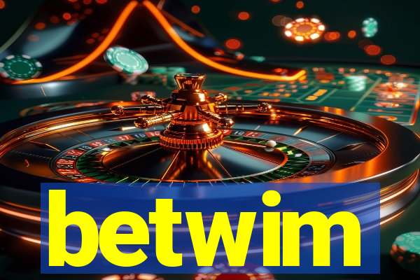 betwim