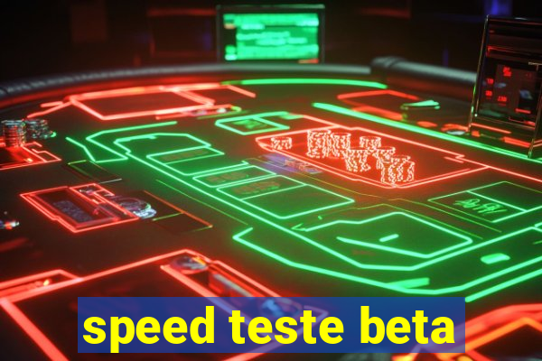 speed teste beta