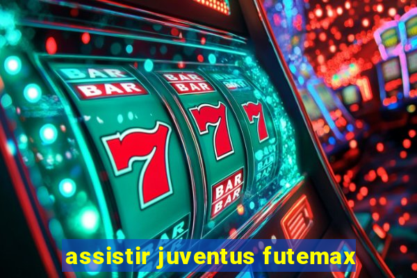 assistir juventus futemax