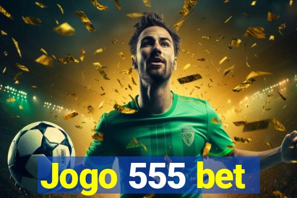 Jogo 555 bet