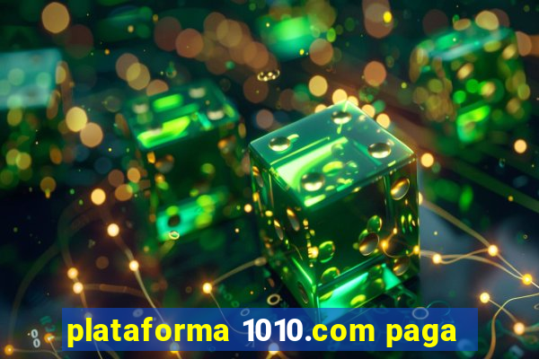 plataforma 1010.com paga