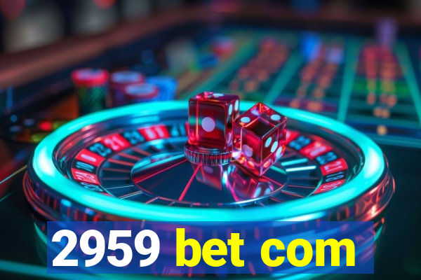 2959 bet com