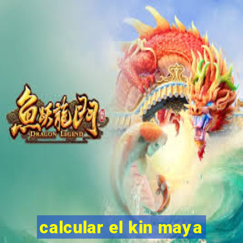 calcular el kin maya