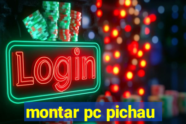 montar pc pichau