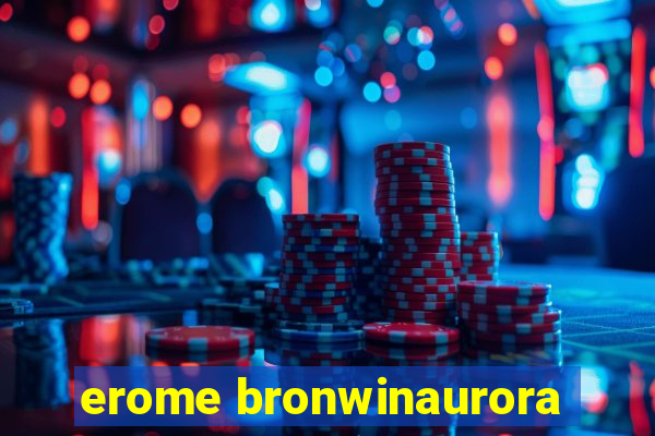 erome bronwinaurora