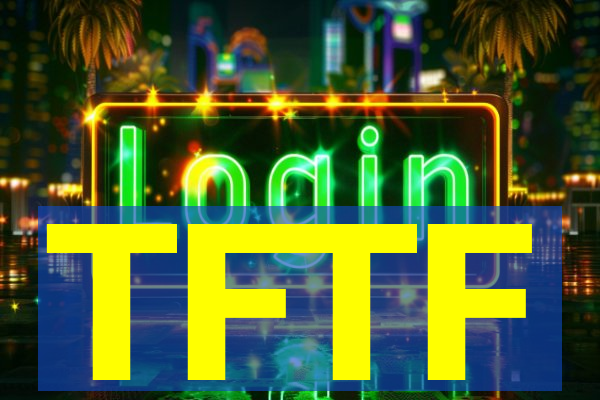 TFTF