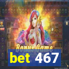 bet 467