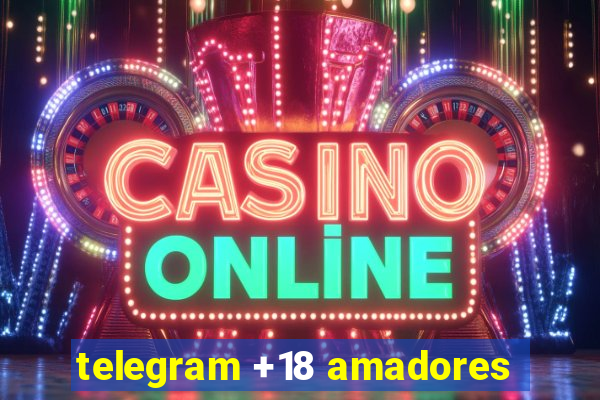 telegram +18 amadores