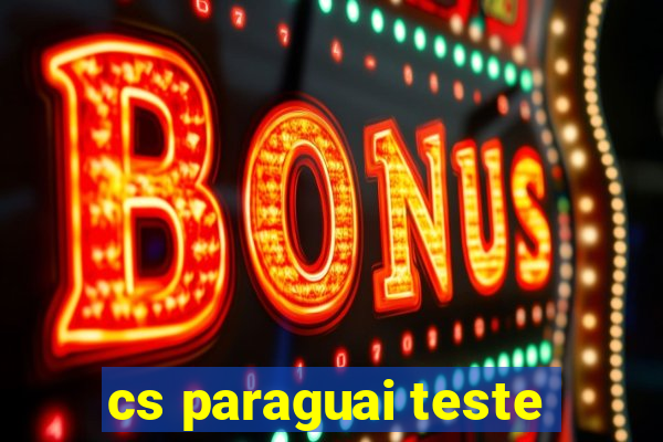 cs paraguai teste