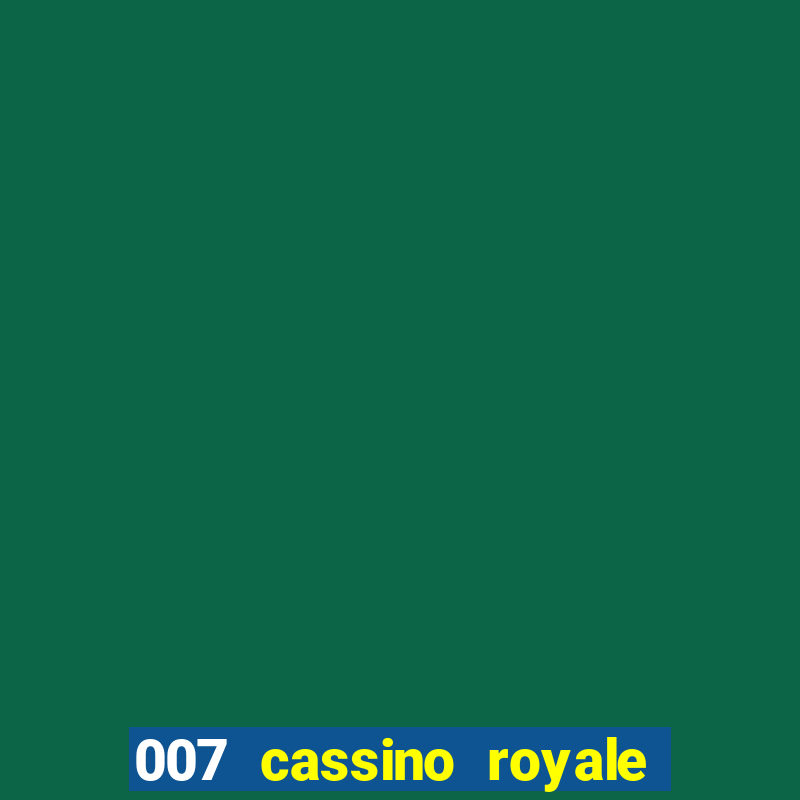 007 cassino royale filme completo dublado youtube