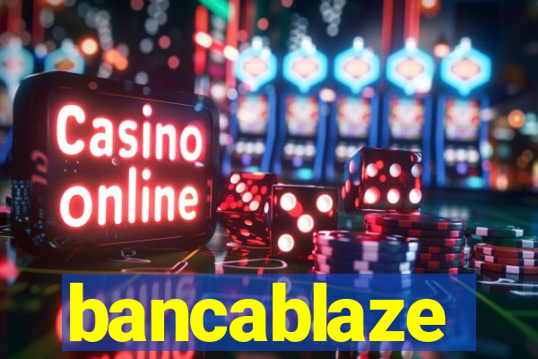 bancablaze