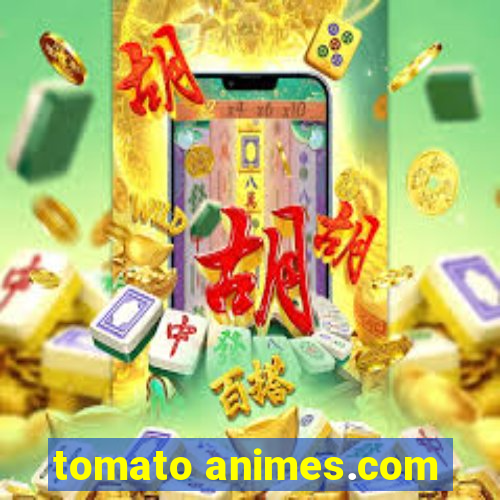 tomato animes.com