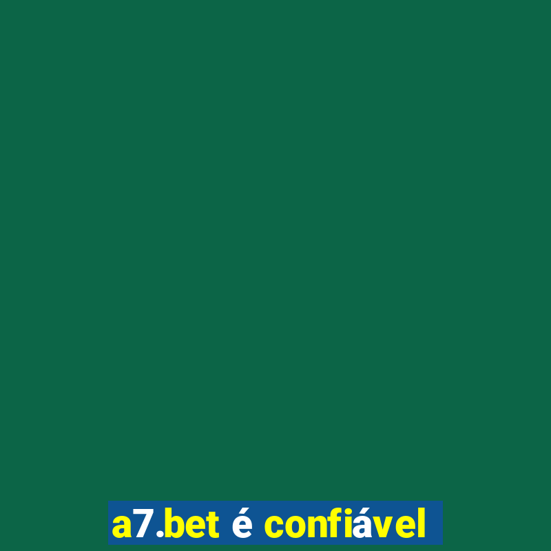 a7.bet é confiável