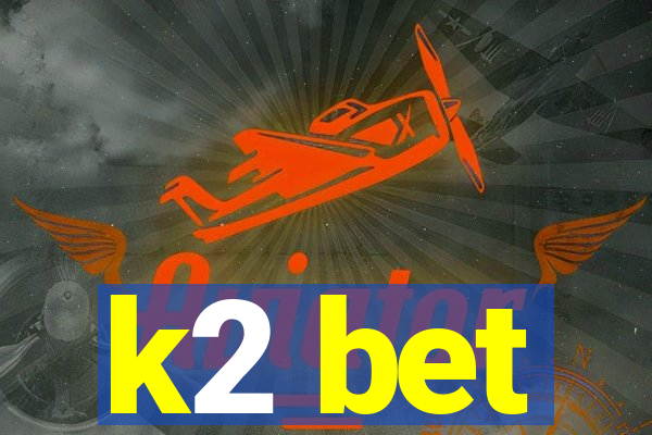 k2 bet