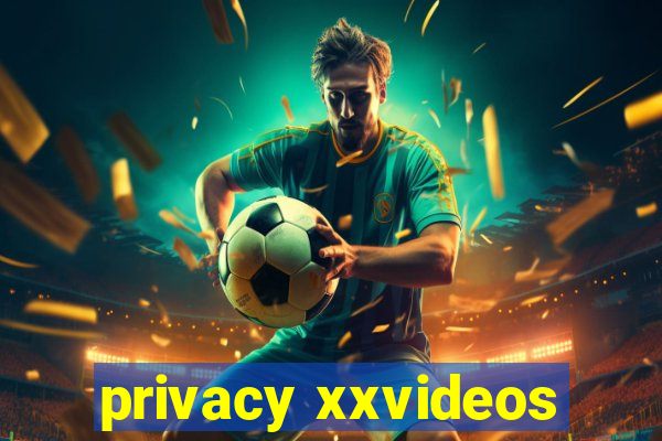 privacy xxvideos