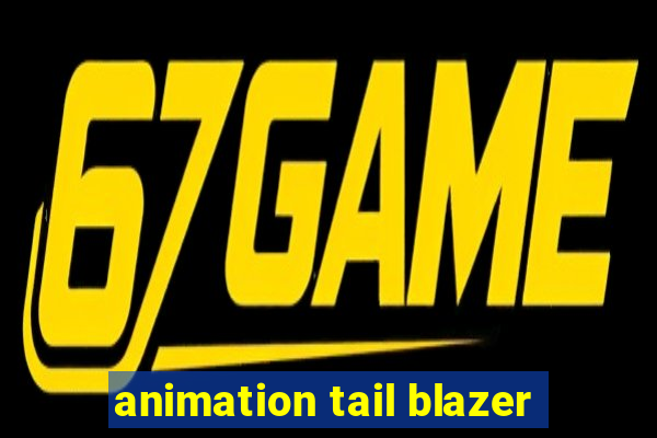 animation tail blazer