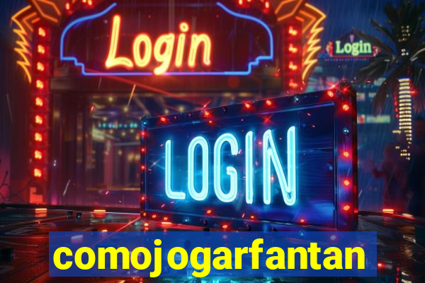 comojogarfantan