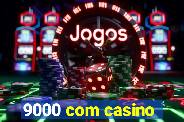 9000 com casino