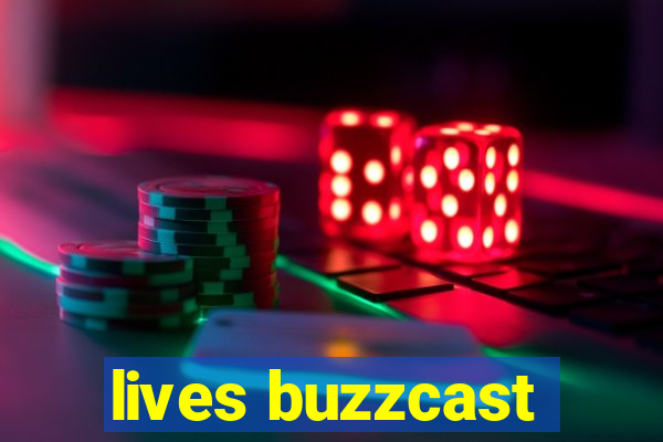 lives buzzcast