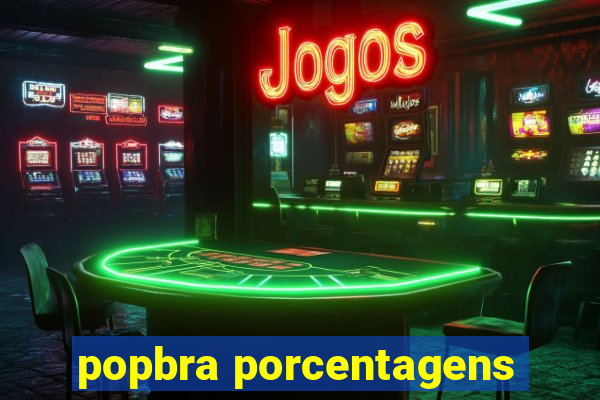 popbra porcentagens