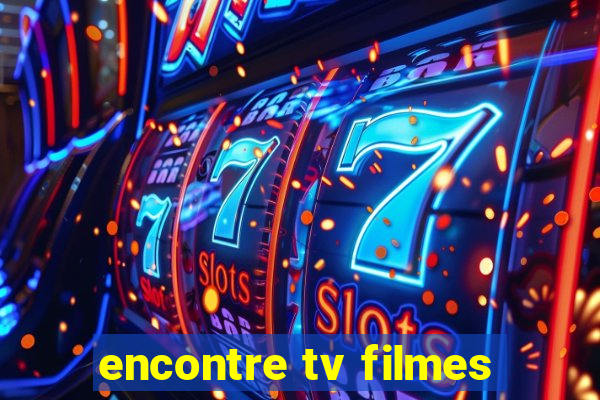 encontre tv filmes