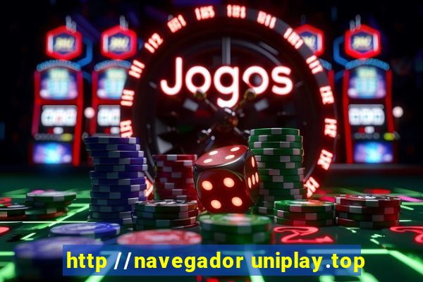 http //navegador uniplay.top