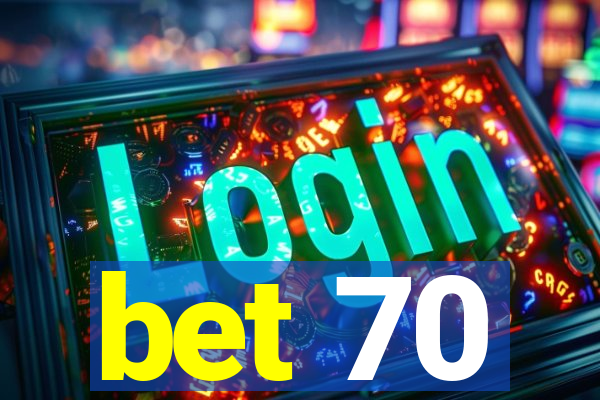 bet 70