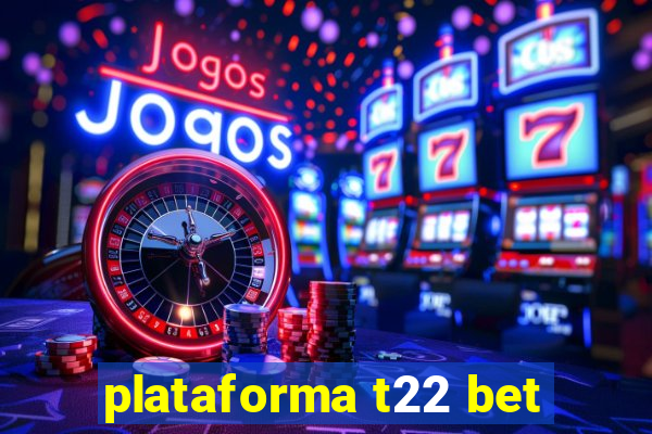 plataforma t22 bet