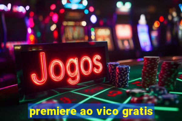 premiere ao vico gratis