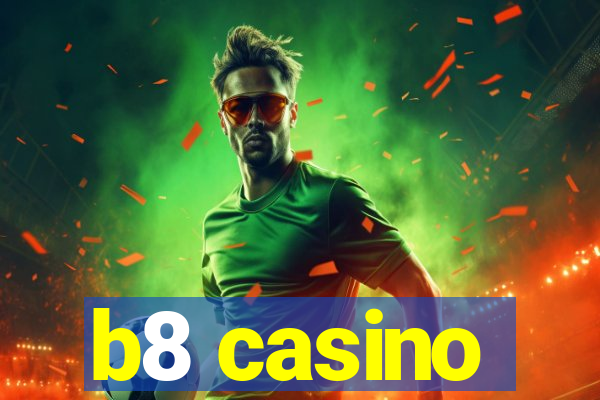 b8 casino