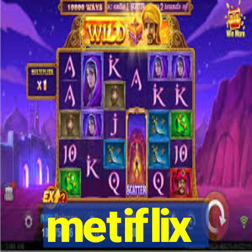 metiflix