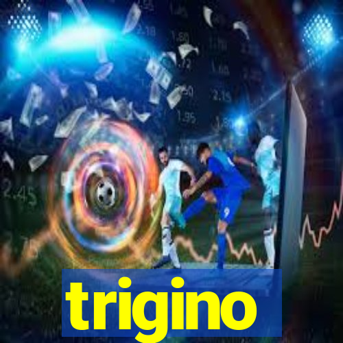 trigino