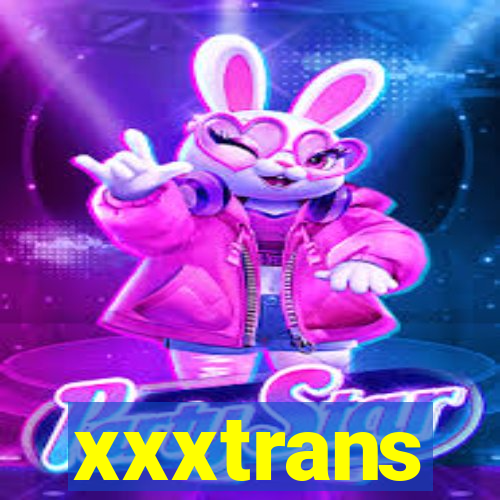 xxxtrans